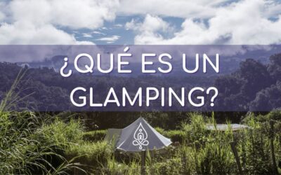 ¿Qué es un Glamping?