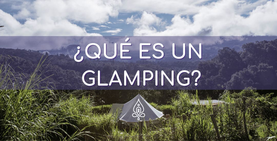 ¿Qué es un Glamping?